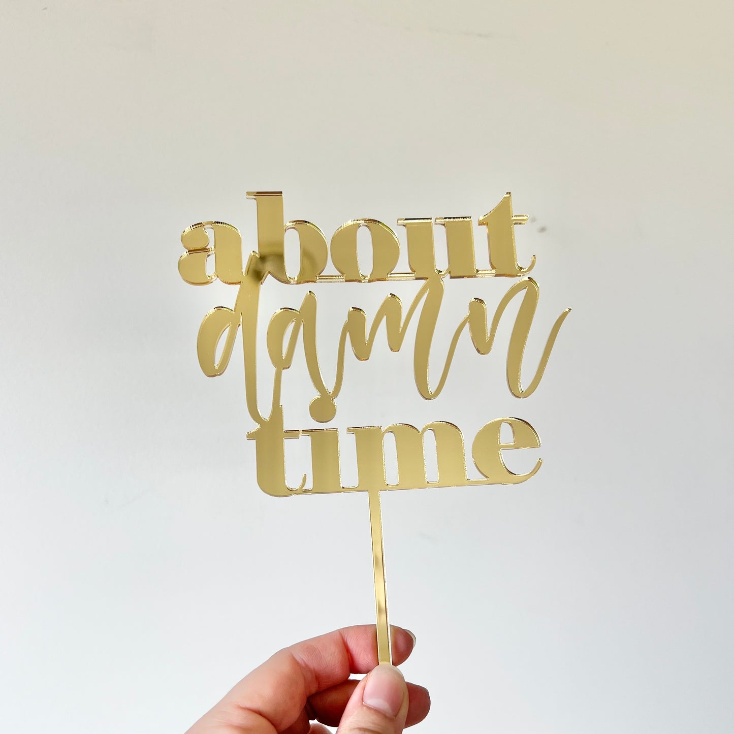 About damn time topper