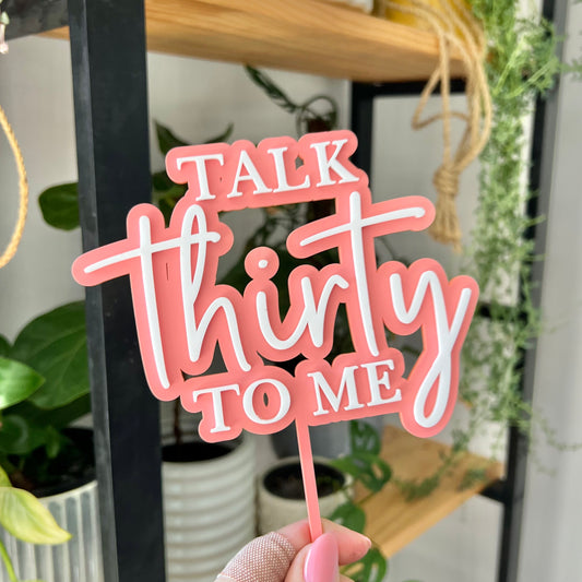 Talk Thirty To Me acrylic topper