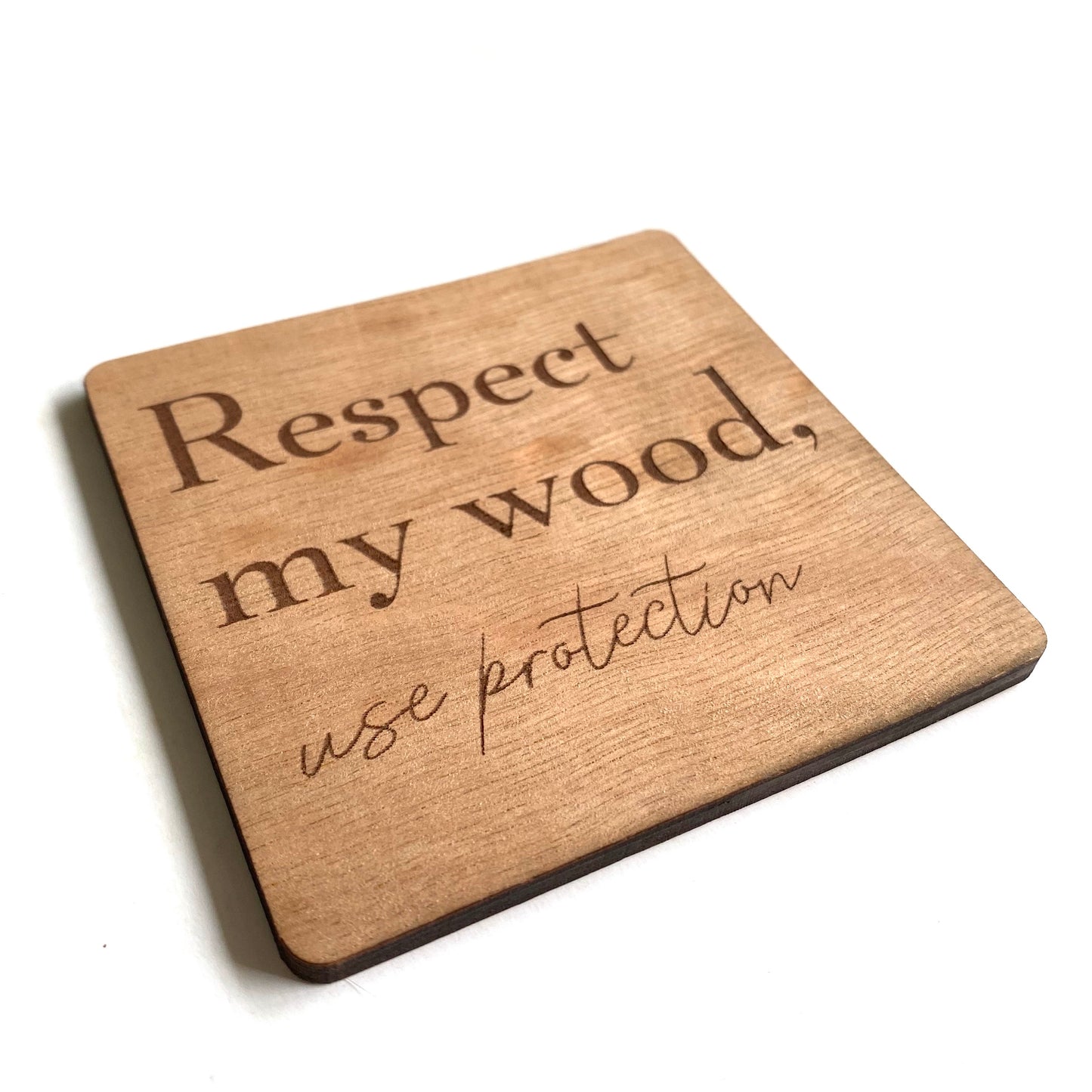 Respect my wood, use a coaster - Younique Collective
